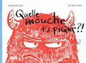 Quelle mouche t'a piqué? [ancienne édition]
